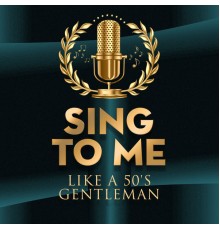 Sammy Davis Jr., Nat "King" Cole, Dean Martin and Billy Eckstine - Sing to Me Like a 50's Gentleman