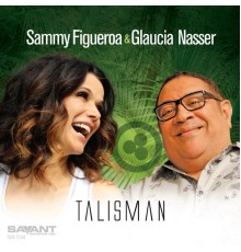 Sammy Figueroa / Glaucia Nasser - Talisman