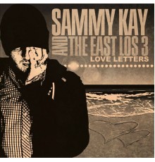 Sammy Kay and the East Los 3 - Love Letters