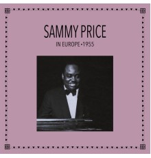 Sammy Price - Sammy Price in Europe 1955