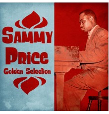 Sammy Price - Golden Selection  (Remastered)