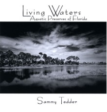 Sammy Tedder - Living Waters: Aquatic Preserves of Florida