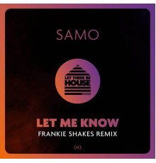 Samo - Let Me Know