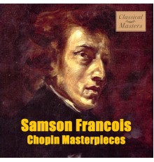 Samson Francois - Chopin Masterpieces