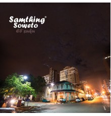 Samthing Soweto - E'bsuku