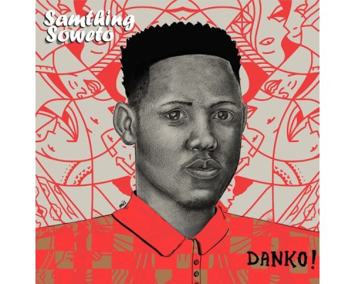 Samthing Soweto - Danko!