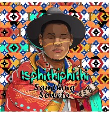 Samthing Soweto - Isphithiphithi