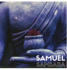 Samuel - Samsara