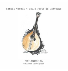 Samuel Cabral & Paulo Faria de Carvalho - Melancolia Guitarra Portuguesa