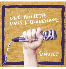 Samuele - Une paillette dans l'engrenage