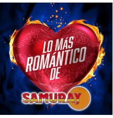 Samuray - Lo Más Romántico De