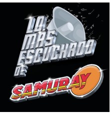 Samuray - Lo Más Escuchado De