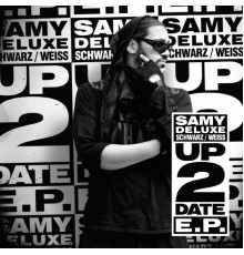 Samy Deluxe - Up2Date EP