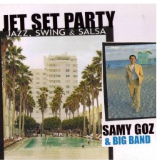 Samy Goz - Jet Set Party: Jazz, Swing & Salsa