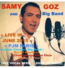 Samy Goz - LIVE IN JUNE 2015 PJM PARIS (feat. Samy Goz Big Band)  (Include Classics Big Band)