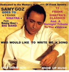 Samy Goz - Samy Goz Goes to Frank Sinatra (11 Frank Sinatra Classics & the Original Tribute) [The Tribute Song: Who Would Like to Write Me a Song]