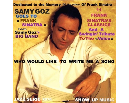 Samy Goz - Samy Goz Goes to Frank Sinatra (11 Frank Sinatra Classics & the Original Tribute) [The Tribute Song: Who Would Like to Write Me a Song]