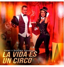Samy Y Sandra Sandoval - La Vida Es un Circo