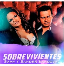 Samy Y Sandra Sandoval - Sobrevivientes