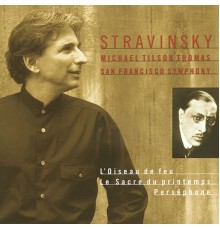 San Francisco Symphony, Michael Tilson Thomas - Stravinsky: L' Oiseau de feu, Le Sacre du printemps, Perséphone