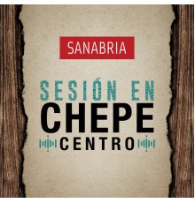 Sanabrià - Sesión en Chepe Centro