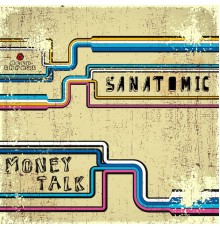 Sanatomic - Money Talk