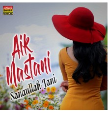 Sanaullah Jani - Aik Mastani