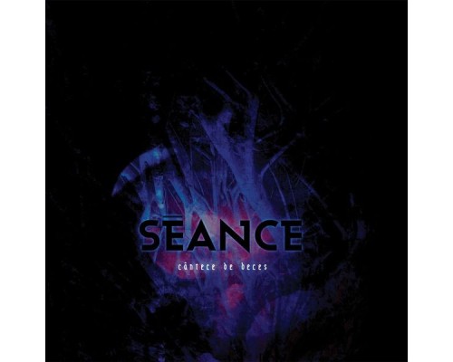 Séance - Cantece De Deces