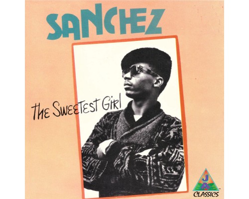 Sanchez - The Sweetest Girl