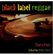 Sanchez - Black Label Reggae-Sanchez-Vol. 34