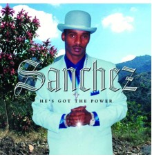 Sanchez - He's Got The Power