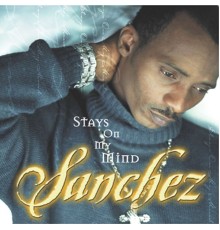 Sanchez - Stays On My Mind