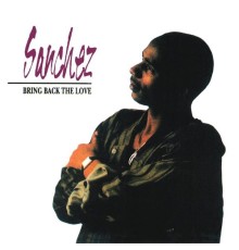 Sanchez - Bring Back The Love