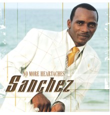 Sanchez - No More Heartaches