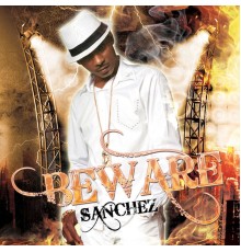 Sanchez - Beware