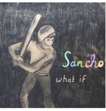 Sancho - What If?