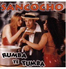 Sancocho - Rumba Te Tumba