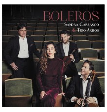 Sandra Carrasco & Trío Arbós - Boleros