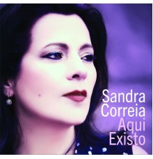 Sandra Correia - Aqui Existo
