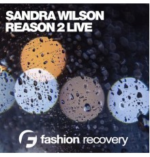 Sandra Wilson - Reason 2 Live