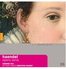 Sandrine Piau - Les Talens Lyriques - Christophe Rousset - Georg Friedrich Händel : Opera Seria