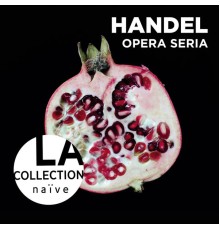 Sandrine Piau - Les Talens Lyriques - Christophe Rousset - Georg Friedrich Händel : Opera Seria