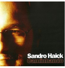 Sandro Haick - Caminhando