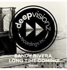 Sandy Rivera - Long Time Coming