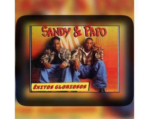 Sandy & Papo - Éxitos Gloriosos