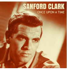 Sanford Clark - Once Upon a Time