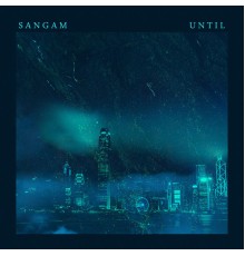 Sangam - Until