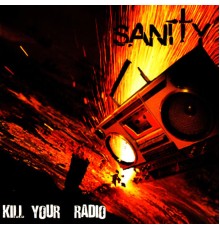 Sanity - Kill Your Radio