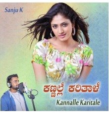 Sanju K - Kannalle Karitale