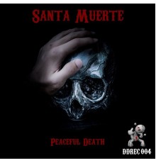 Santa Muerte - Peaceful Death